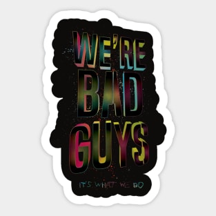 Bad Guys Sticker